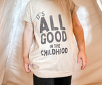 Load image into Gallery viewer, It&#39;s All Good in the Childhood Tee
