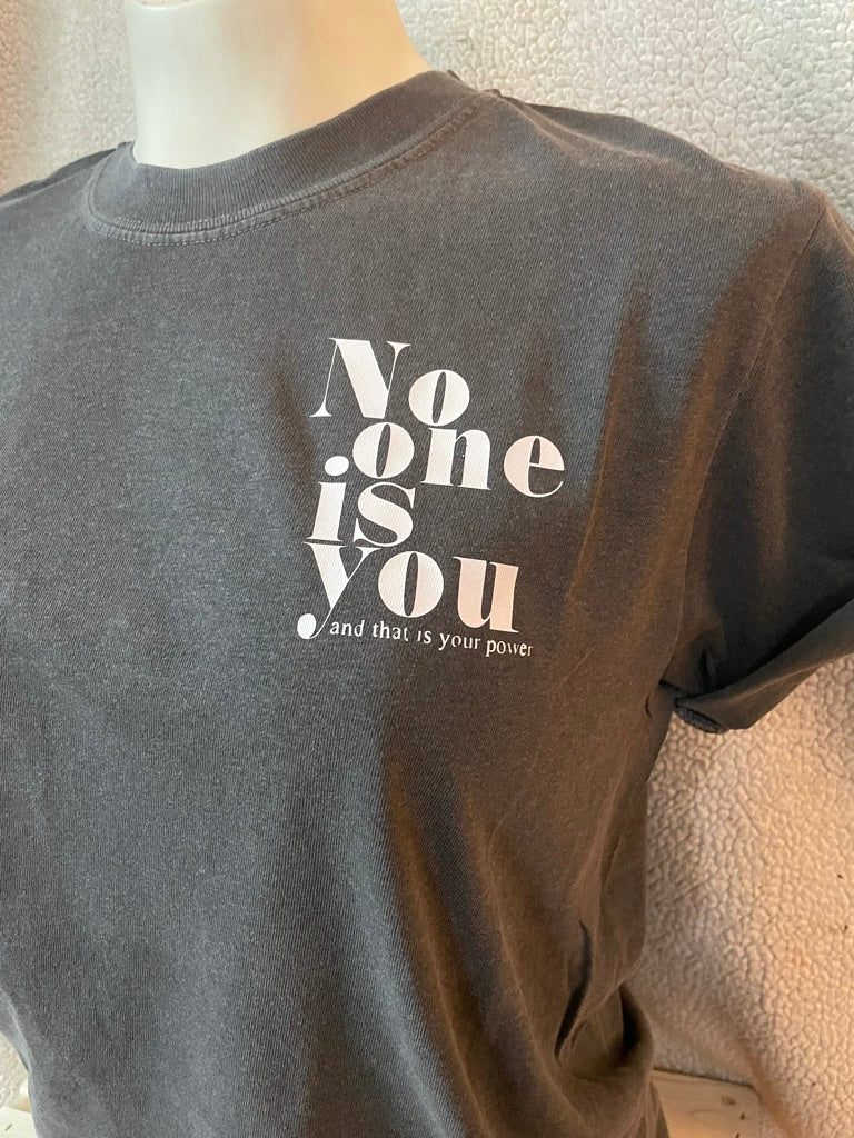 No One is You Tee