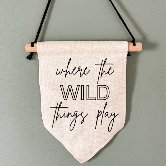 Where the Wild Things Play Pennant Sign